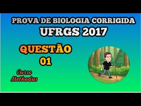 Thumbnail da aula: 01 de 2017 da prova de biologia da UFRGS - A biologia como ciência começou a ser estruturada no