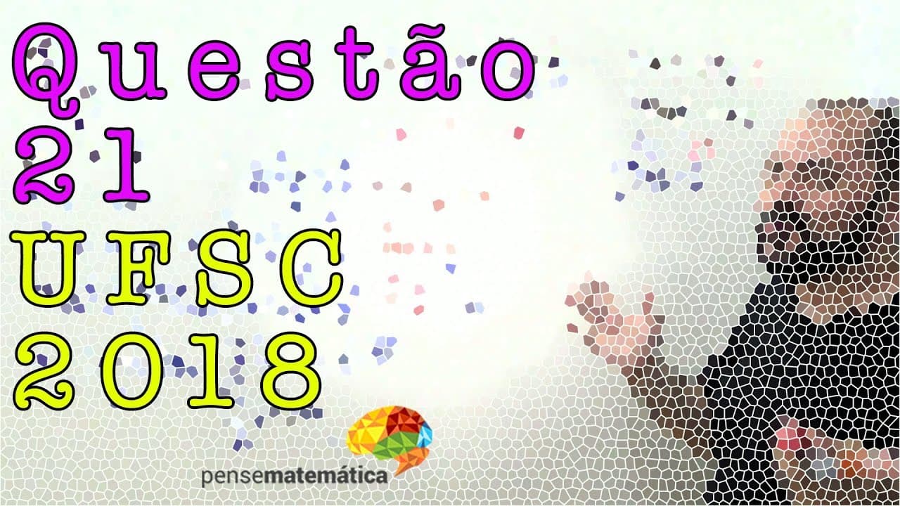 Thumbnail: Questão 21 UFSC 2018 de Matemática Resolvida