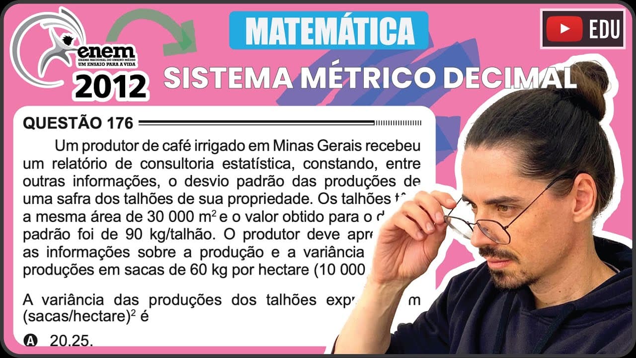 Thumbnail: [ENEM 2012] 176 📘 SISTEMA MÉTRICO DECIMAL Um produtor de café irrigado em Minas Gerais recebeu