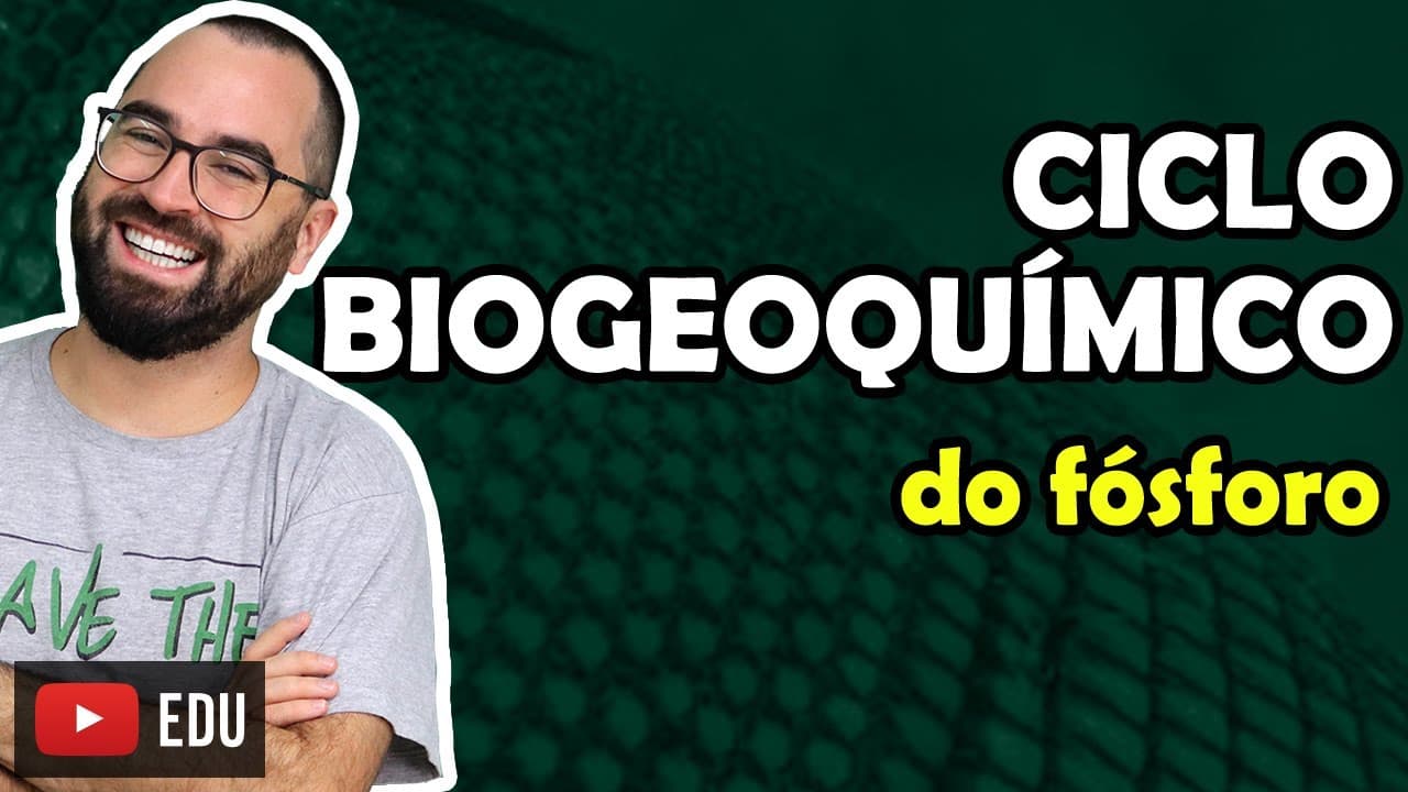 Thumbnail: Ciclo Biogeoquímico do Fósforo - Aula 09 - Módulo VIII: Ecologia | Prof. Gui