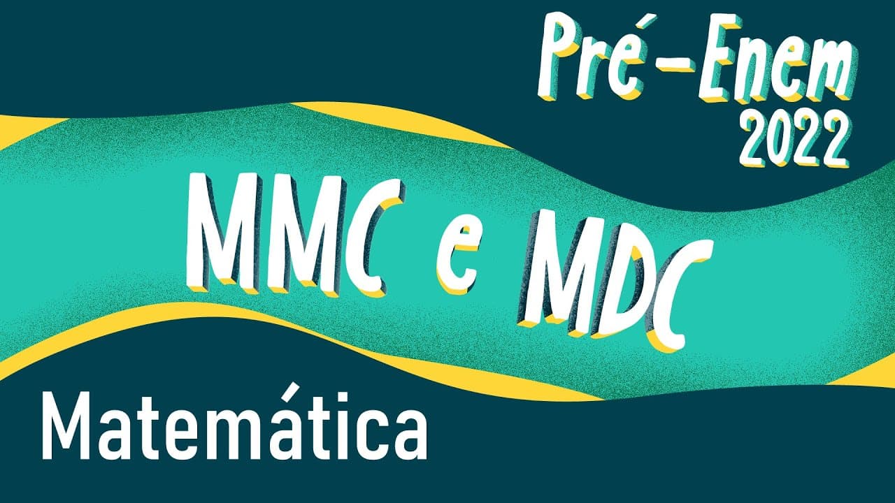 Thumbnail: Pré-Enem 2022 | Mínimo Múltiplo Comum (MMC) e Máximo Divisor Comum (MDC) - Brasil Escola