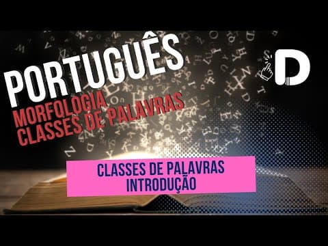 Thumbnail da aula: Classes de Palavras Introdução - Morfologia - Língua Portuguesa - Preparatório Enem