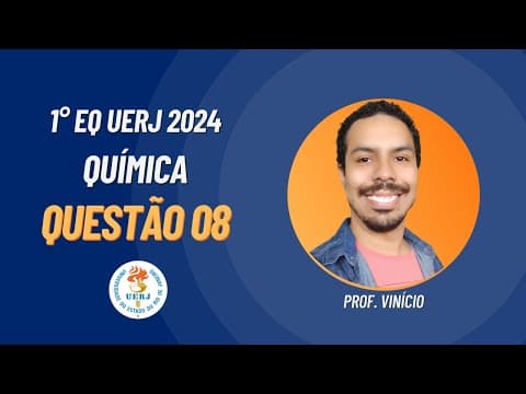 Thumbnail da aula: Questão 08 | 1º EQ UERJ (2024)