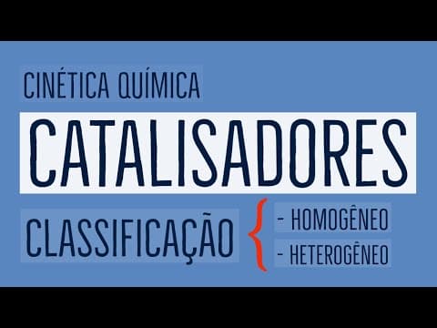 Thumbnail da aula: Catalisador Homogêneo e Catalisador Heterogêneo | Cinética Química | Aula 06