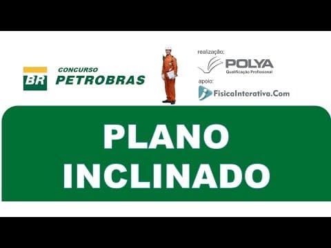Thumbnail da aula: Plano inclinado com atrito - Questão Resolvida - Petrobrás