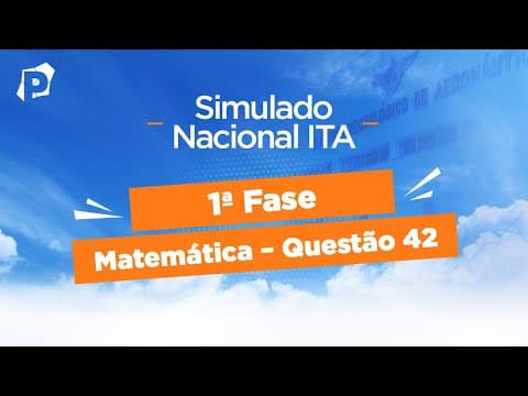 Thumbnail da aula: Simulado Nacional ITA | Resoluções | 1ª fase | Matemática | Questão 42