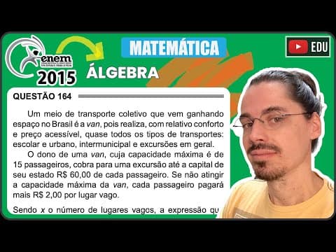 Thumbnail da aula: [ENEM 2015 PPL] 164 📘 ÁLGEBRA Um meio de transporte coletivo que vem ganhando espaço no Brasil é a