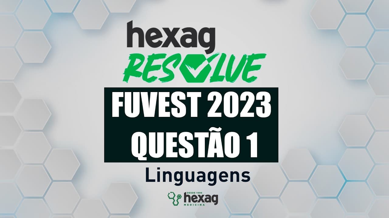 Thumbnail: HEXAG RESOLVE | FUVEST 2023 | LINGUAGENS | QUESTÃO 01