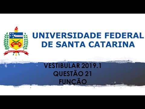 Thumbnail da aula: UFSC 2019.1:QUESTÃO 21(FUNÇÃO)