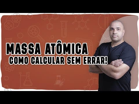 Thumbnail da aula: 🔬 MASSA ATÔMICA: Como Calcular Sem Errar! 🔬