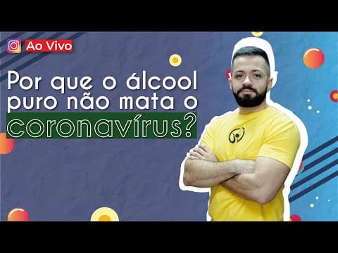 Thumbnail da aula: AO VIVO | Por que o álcool puro não mata o coronavírus? - Brasil Escola