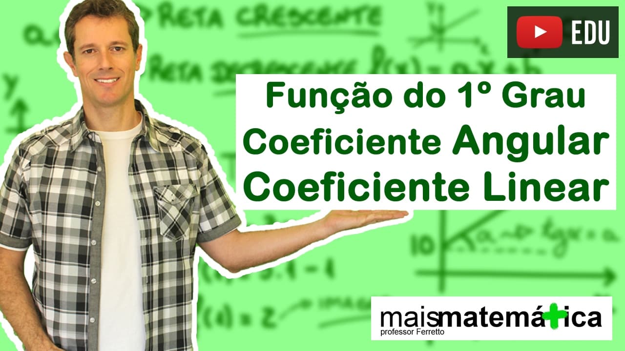 Thumbnail: Função do Primeiro Grau (Função Afim): Coeficiente Angular e Coeficiente Linear (Aula 5 de 9)