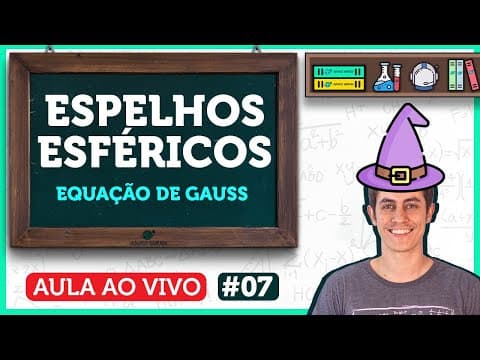Thumbnail da aula: Espelhos Esféricos: Equação dos Pontos Conjugados | Aula de Física | LIVE007