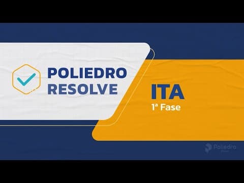 Thumbnail da aula: POLIEDRO RESOLVE - ITA 1ª FASE - QUESTÃO 01