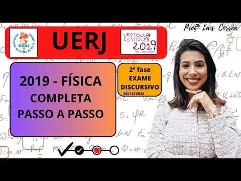 Thumbnail da aula: 🟠 FÍSICA / UERJ 2019 / 2ª  FASE -EXAME DISCURSIVO / TODAS AS QUESTÕES DE FÍSICA /COMPLETO