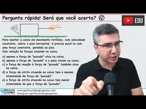 Thumbnail da aula: Perguntas rápidas #2: há só uma força ou há duas? Alguma é maior?
