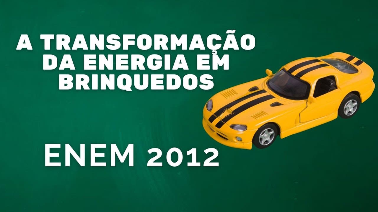 Thumbnail: ENEM 2012 - A tranformação da energia em brinquedos