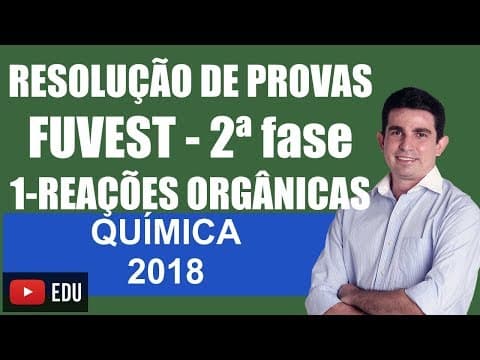 Thumbnail da aula: Prova da Fuvest 2018 Segunda Fase Resolução da Específica de Química Questão 1 Reações Orgânicas