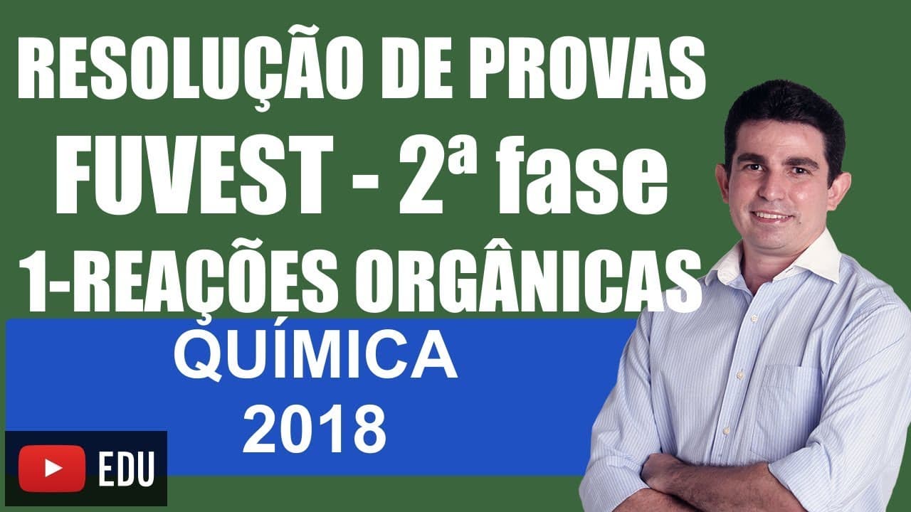 Thumbnail: Prova da Fuvest 2018 Segunda Fase Resolução da Específica de Química Questão 1 Reações Orgânicas