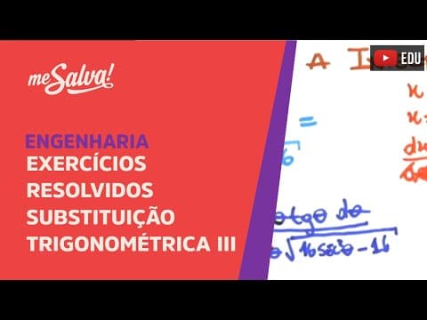 Thumbnail da aula: Me Salva! Exercícios Resolvidos de Cálculo I - EXINT26 - Substituição Trigonométrica III