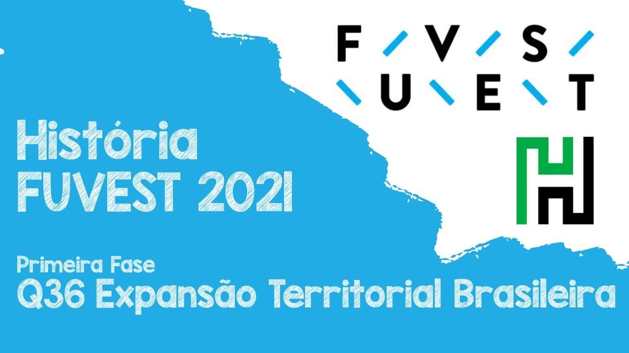 Thumbnail: Fuvest 2021 Primeira Fase Q36 História (Expansão Territorial Brasileira)
