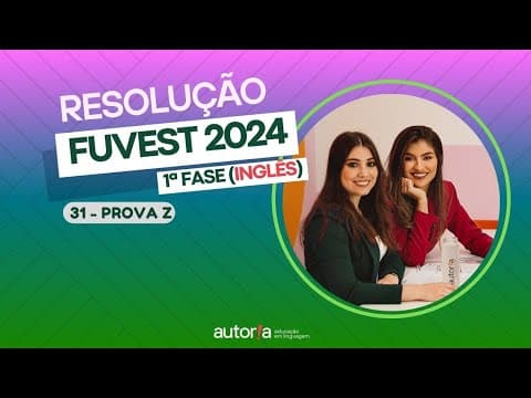Thumbnail da aula: Resolução FUVEST 2024 (1ª fase) - Autoria Linguagem - Questão 31 (Inglês) | Linguagens, prova Z