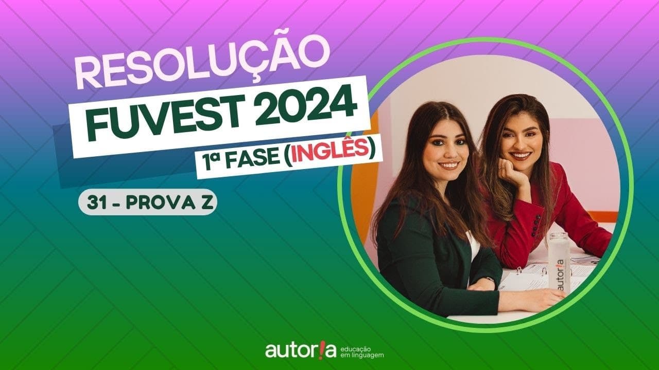 Thumbnail: Resolução FUVEST 2024 (1ª fase) - Autoria Linguagem - Questão 31 (Inglês) | Linguagens, prova Z