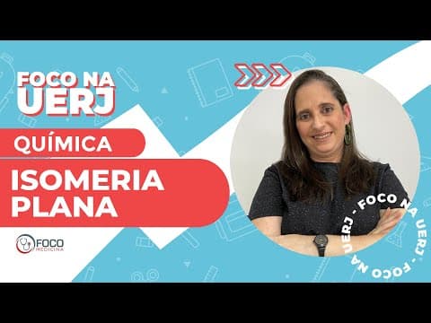 Thumbnail da aula: Isomeria Plana - Foco na UERJ