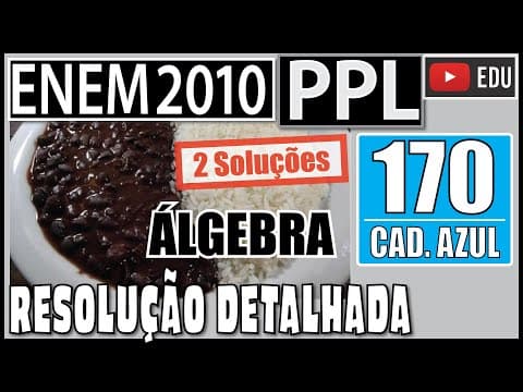 Thumbnail da aula: [ENEM 2010 PPL] 170 📘 ÁLGEBRA Algumas pesquisas estão sendo desenvolvidas para se obter arroz e