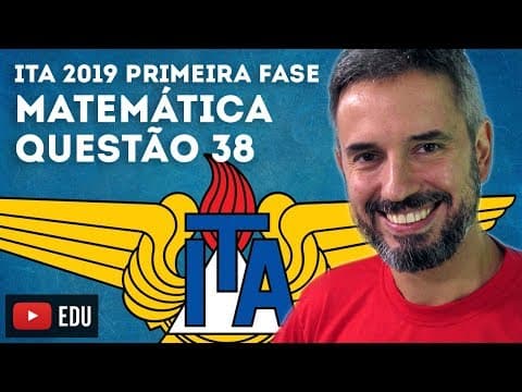 Thumbnail da aula: ITA 2019 MATEMÁTICA Questão 38 (primeira fase)