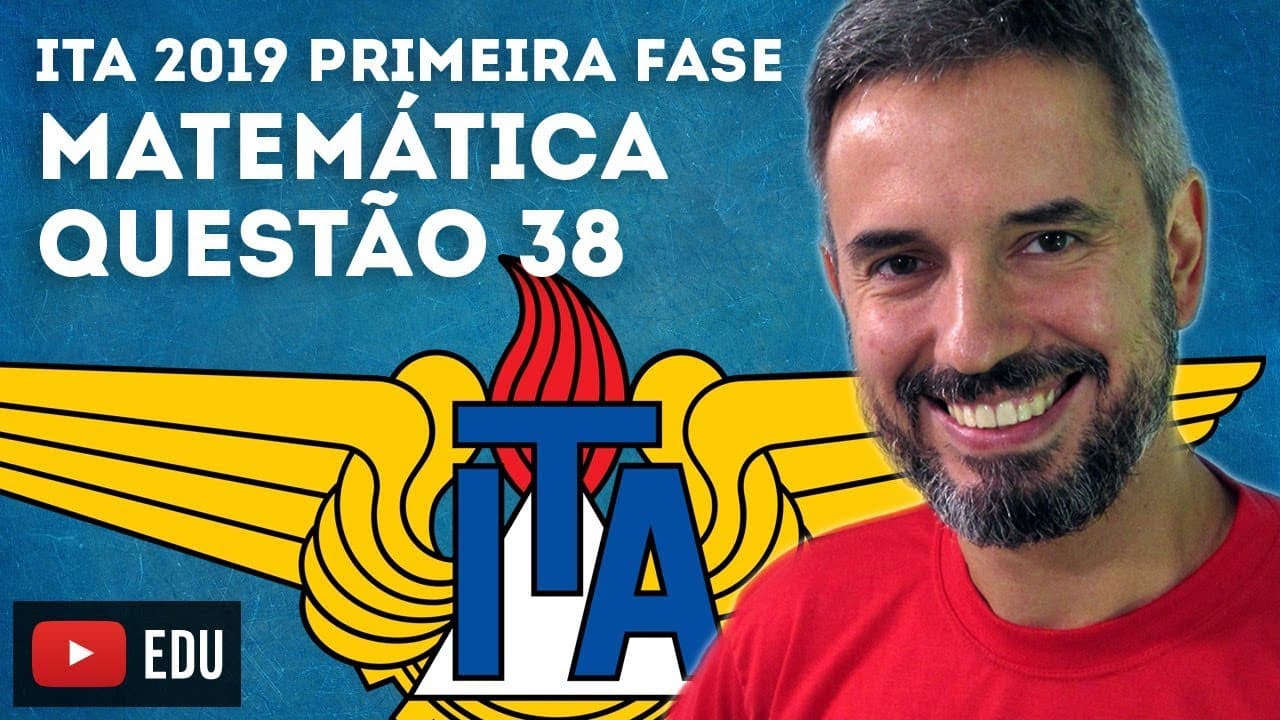 Thumbnail: ITA 2019 MATEMÁTICA Questão 38 (primeira fase)