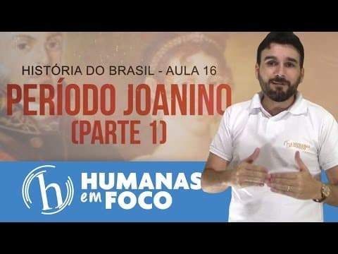 Thumbnail da aula: História do Brasil - Aula 16 - Período Joanino parte 1