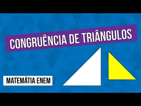 Thumbnail da aula: CONGRUÊNCIA DE TRIÂNGULOS | Matemática para o Enem | Lucas Borguezan