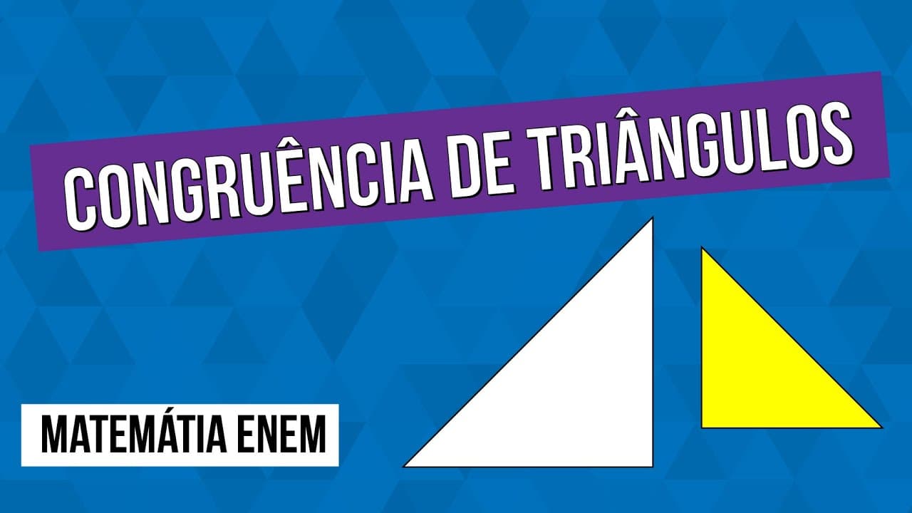 Thumbnail: CONGRUÊNCIA DE TRIÂNGULOS | Matemática para o Enem | Lucas Borguezan
