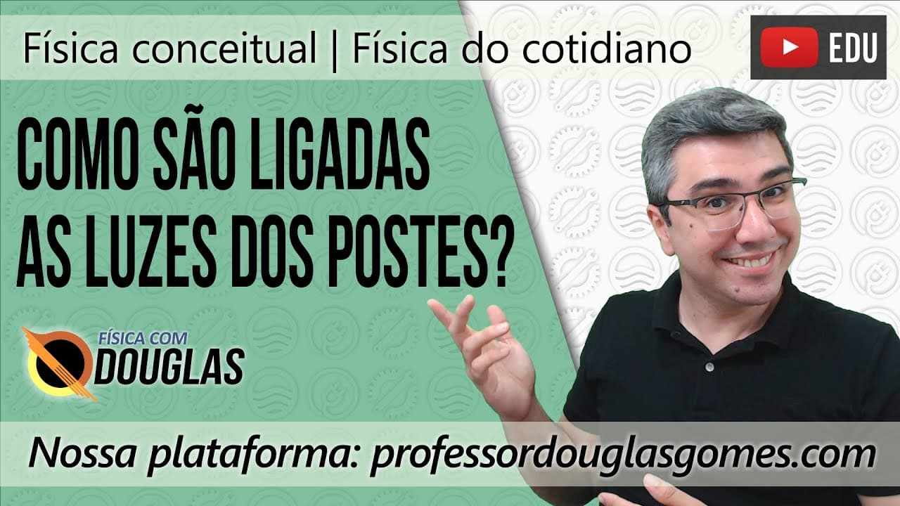 Thumbnail: Como são ligadas a luzes dos postes? | Física do cotidiano | Física conceitual