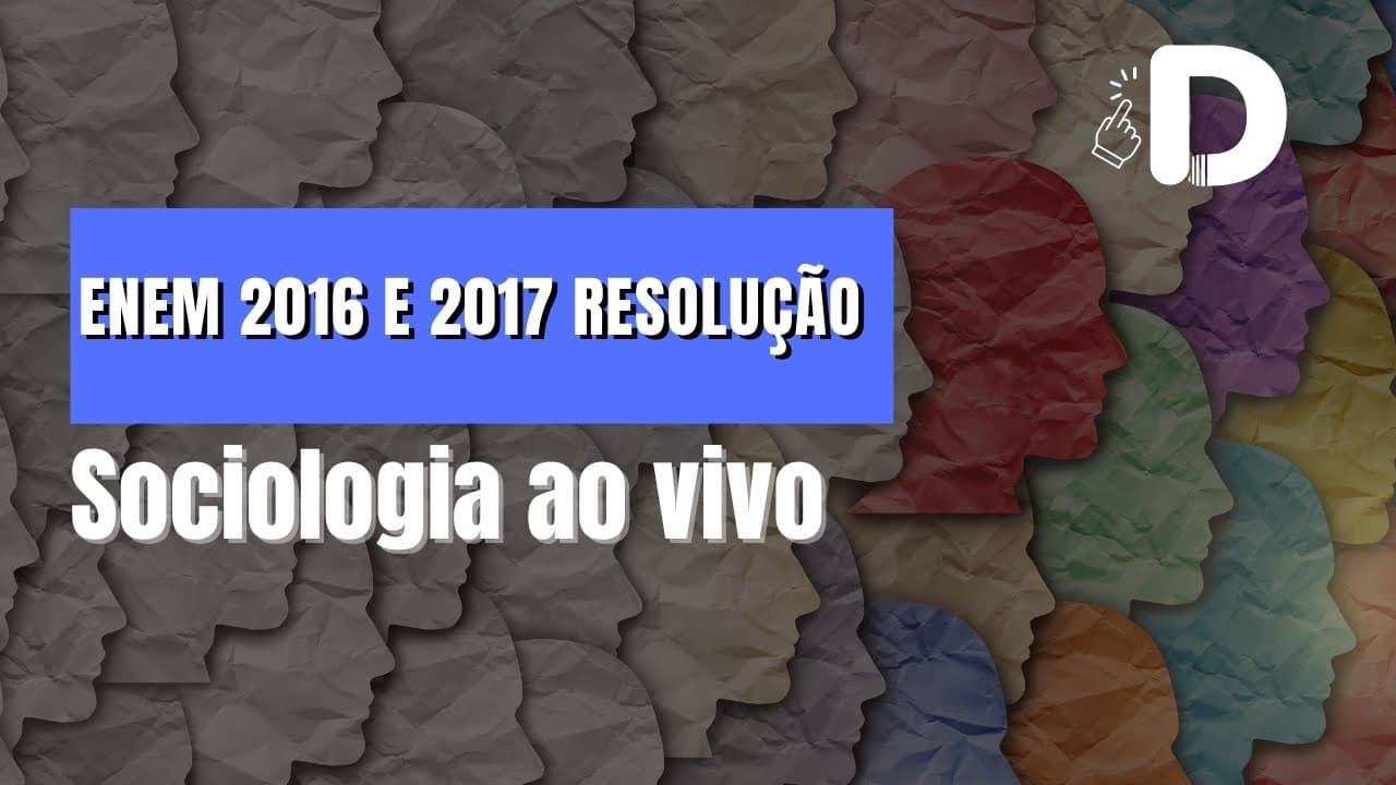 Thumbnail: Sociologia Enem 2016 e 2017 resolução comentada! Aula ao Vivo Preparatório Enem (2025)