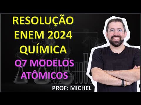 Thumbnail da aula: RESOLUÇÃO ENEM 2024 - Q7 MODELOS ATÔMICOS