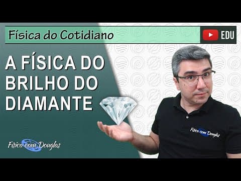 Thumbnail da aula: A Física do brilho do diamante | Física do Cotidiano