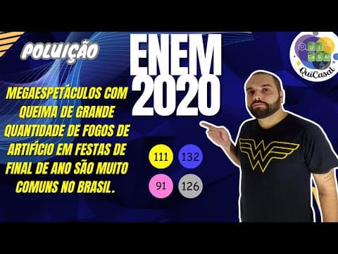 Thumbnail da aula: ENEM 2020 - Megaespetáculos com queima de grande quantidade de fogos de artifício em festas de final