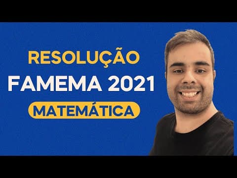 Thumbnail da aula: RESOLUÇÃO - FAMEMA 2021 MATEMÁTICA