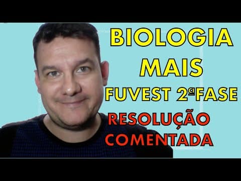Thumbnail da aula: BIOLOGIA MAIS - FUVEST 2019 - 2ª FASE (RESOLUÇÃO COMENTADA)