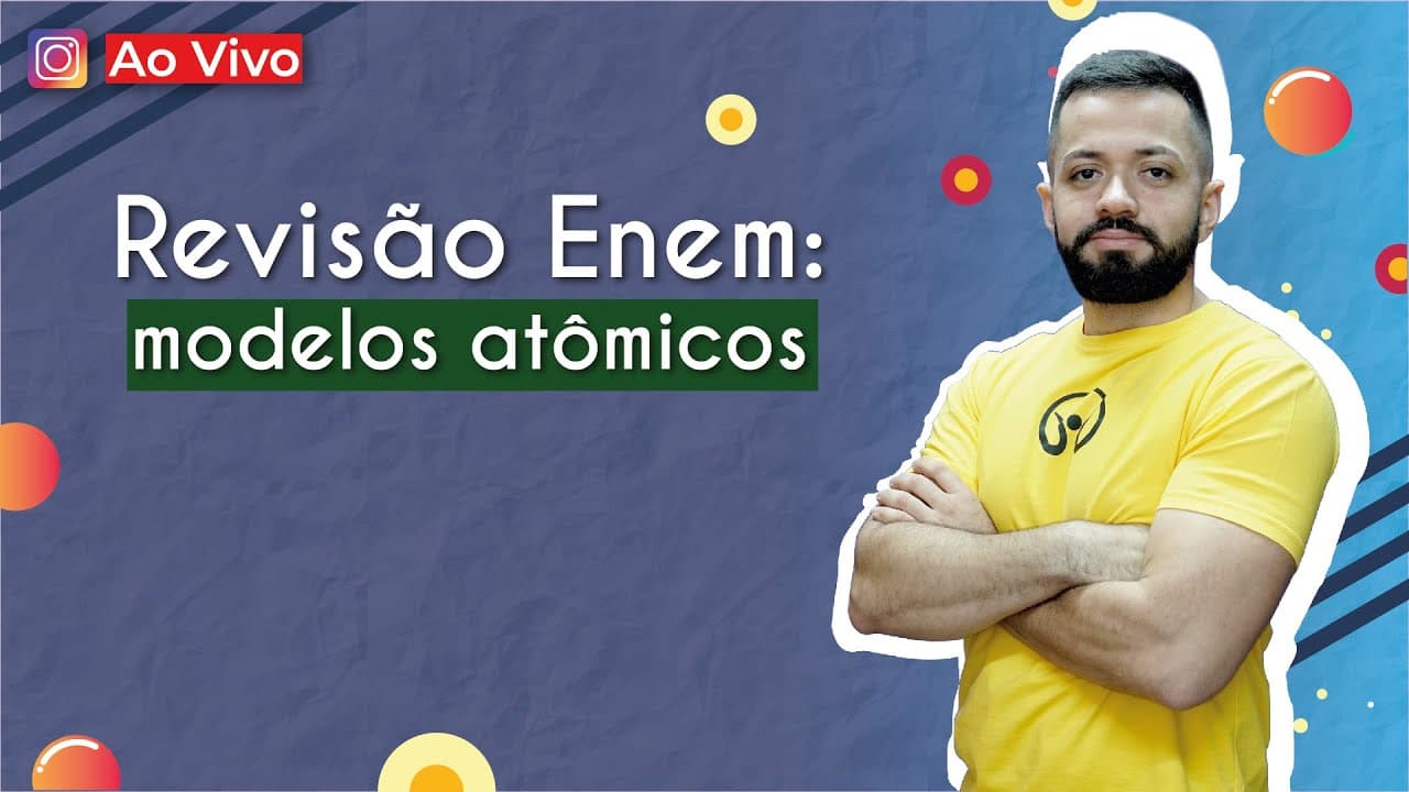 Thumbnail: AO VIVO |  Revisão Enem: modelos atômicos - Brasil Escola