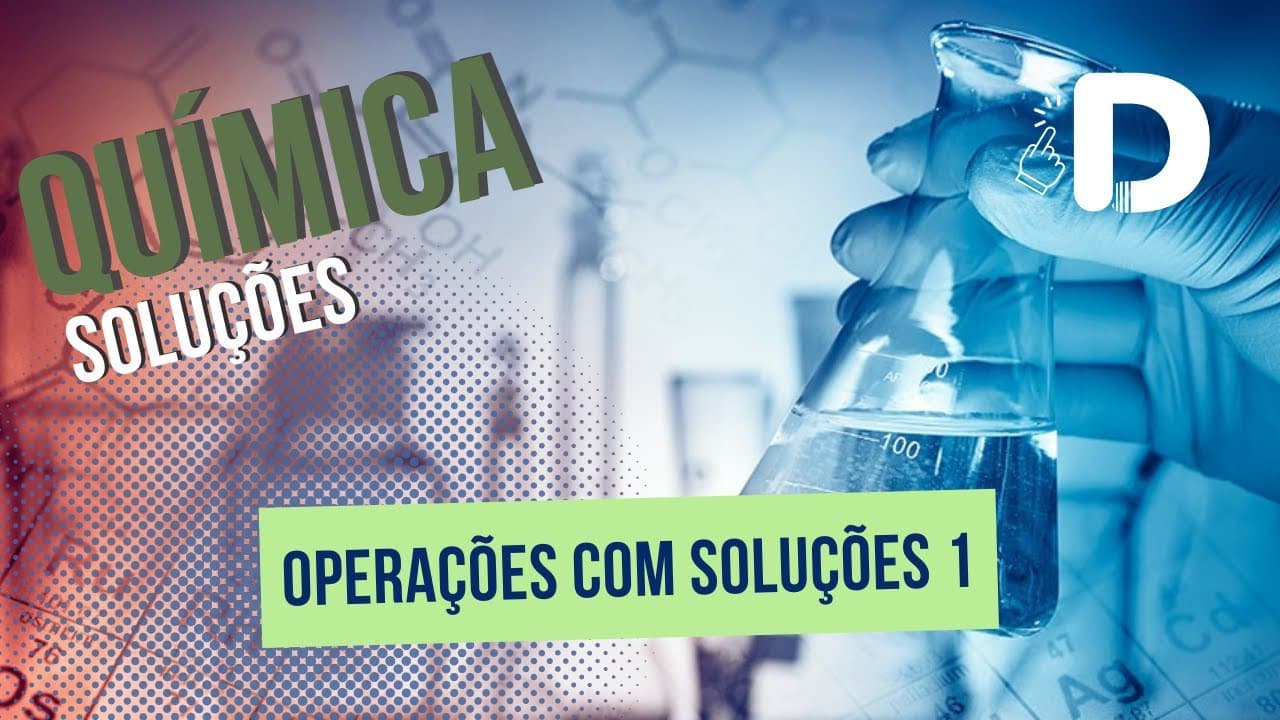 Thumbnail: Operações Com Soluções Parte 1 - Soluções - Físico-Química - Preparatório Enem
