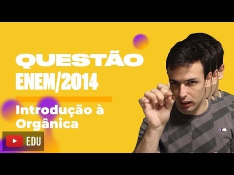 Thumbnail da aula: Questão ENEM/2014 - Introdução à Orgânica