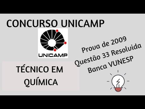 Thumbnail da aula: Concurso UNICAMP | Técnico em Química | Prova de 2009 Questão 33 Resolvida VUNESP