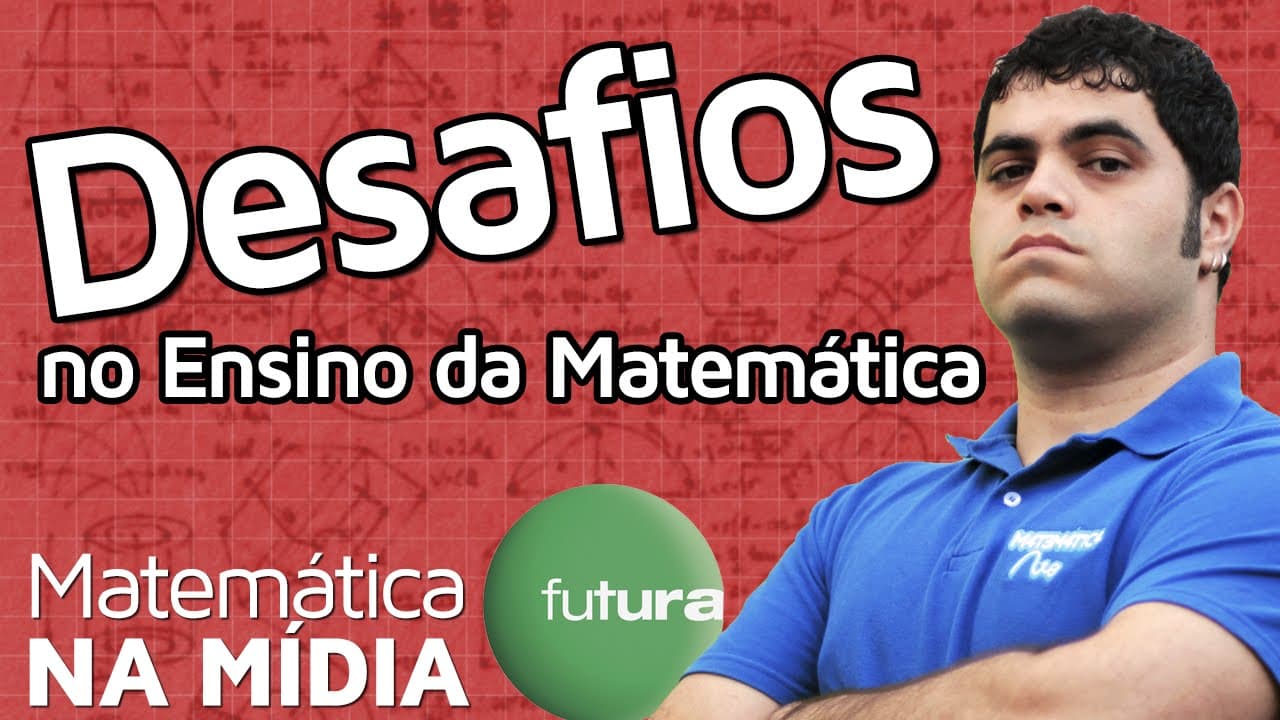 Thumbnail: Os Desafios do Ensino da Matemática | Programa Conexão Futura - 07/04/2014