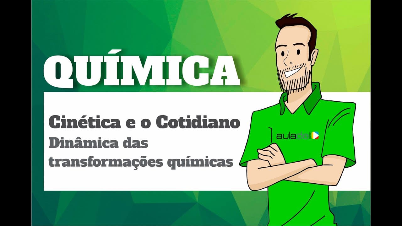 Thumbnail: Química - Cinética Quimica II e o Cotidiano