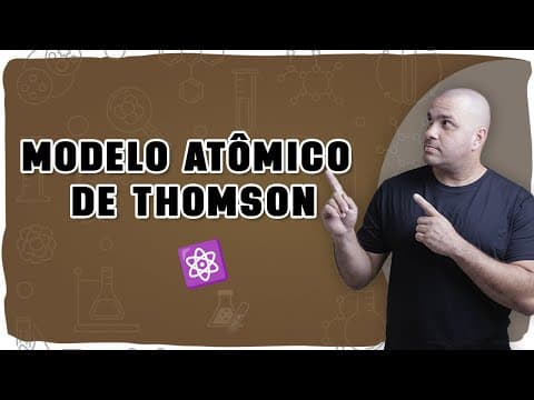 Thumbnail da aula: ⚛️ MODELO ATÔMICO DE THOMSON: O pudim de passas explicado com lógica e clareza!