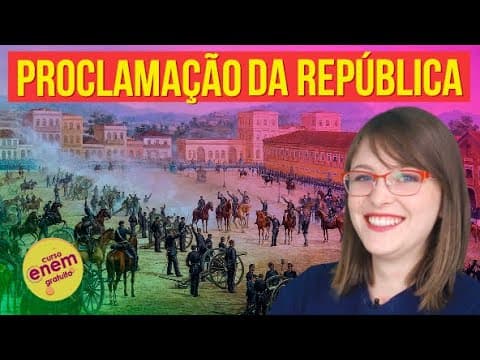 Thumbnail da aula: COMO FOI A PROCLAMAÇÃO DA REPÚBLICA NO BRASIL | Resumo de História do Brasil para o Enem