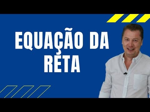 Thumbnail da aula: EQUAÇÃO DA RETA - [GEOMETRIA ANALÍTICA 02]